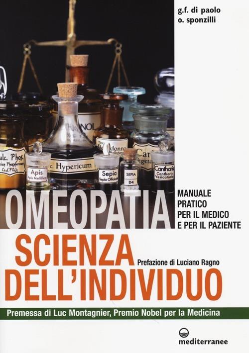 Omeopatia scienza dell'individuo. Manuale pratico per il medico e per il paziente - Giovanni F. Di Paolo,Osvaldo Sponzilli - copertina