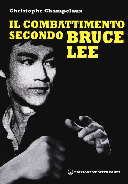Il combattimento secondo Bruce Lee - Christophe Champclaux - copertina