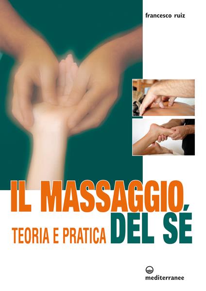 Il massaggio del sé. Teoria e pratica - Francesco Ruiz - ebook