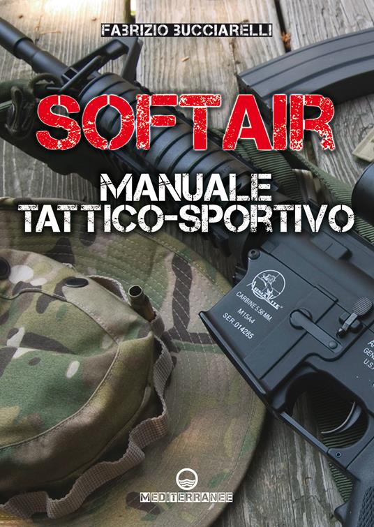 Softair. Manuale tattico-sportivo. Ediz. illustrata - Fabrizio Bucciarelli - ebook