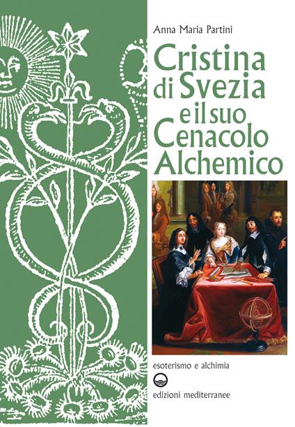 Cristina di Svezia e il suo cenacolo alchemico - Anna Maria Partini - ebook