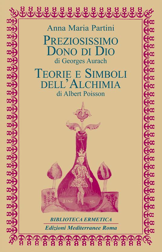 Preziosissimo dono di Dio-Teorie e simboli dell'alchimia - Georges Aurach,Anna Maria Partini - ebook