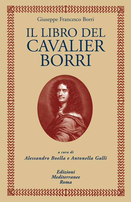 Il libro del cavalier Borri - Giuseppe F. Borri,Alessandro Boella,Antonella Galli - ebook