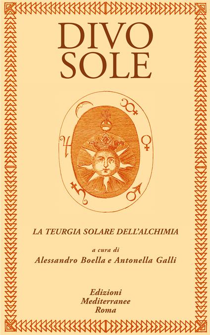 Divo sole. La teurgia solare dell'alchimia - Alessandro Boella,Antonella Galli - ebook