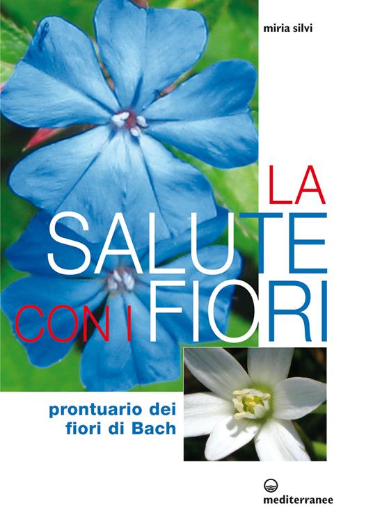 La salute con i fiori. Prontuario dei fiori di Bach - Miria Silvi - ebook