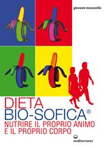 Dieta bio-sofica®. Nutrire il proprio animo e il proprio corpo