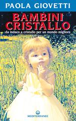Bambini cristallo. Da indaco a cristallo per un mondo migliore