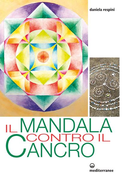 Il mandala contro il cancro - Daniela Respini - ebook