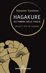 Hagakure. All'ombra delle foglie. Precetti per un samurai