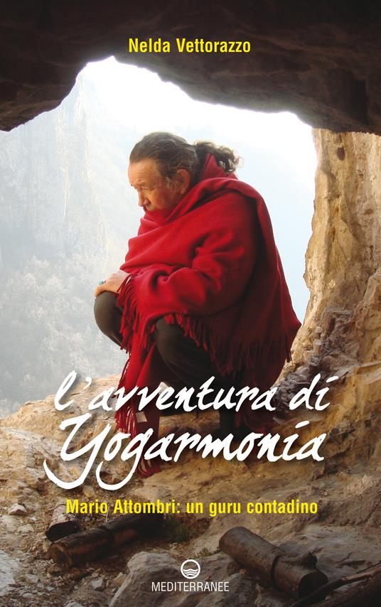 L' avventura di Yogarmonia. Mario Attombri: un guru contadino - Nelda Vettorazzo - ebook