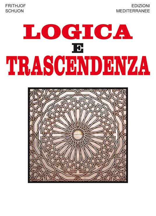Logica e trascendenza - Frithjof Schuon,Giorgio Jannaccone - ebook
