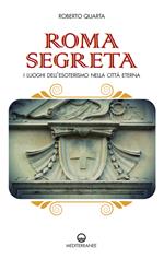 Roma segreta. I luoghi dell'esoterismo nella città eterna