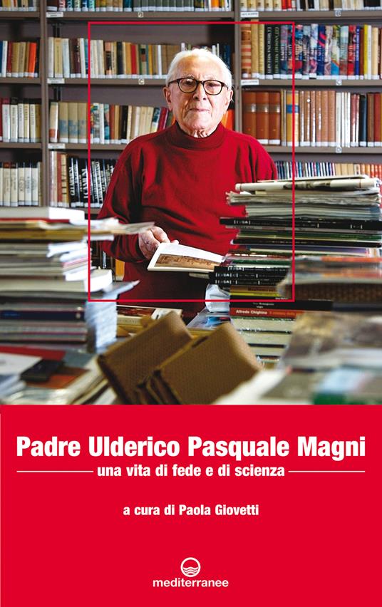 Padre Ulderico Pasquale Magni. Una vita di fede e di scienza - Paola Giovetti - ebook