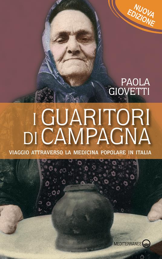 I guaritori di campagna. Viaggio attraverso la medicina popolare in Italia - Paola Giovetti - ebook
