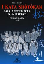I kata shotokan dopo la cintura nera in 2600 disegni. Studio e pratica. Vol. 2