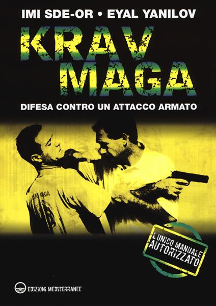 Krav Maga. Difesa contro un attacco armato - Imi Sde-Or,Eyal Yanilov - copertina