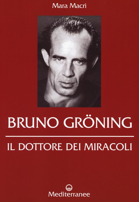 Bruno Gröning. Il dottore dei miracoli - Mara Macrì - copertina