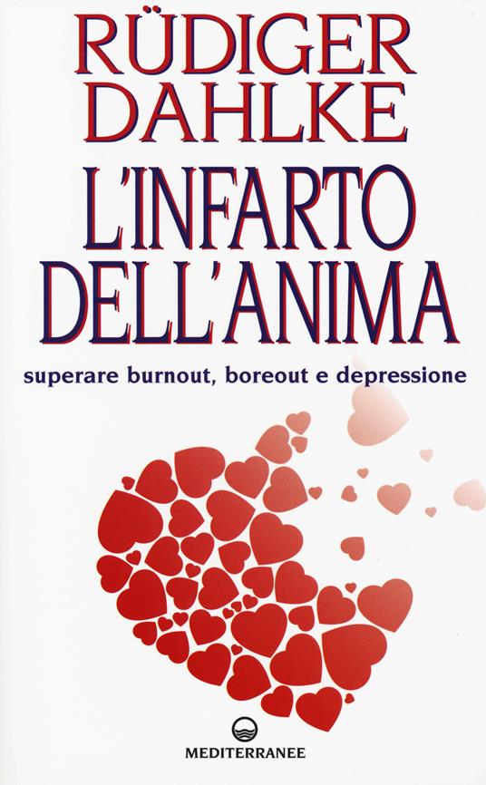 L' infarto dell'anima. Superare burnout, boreout e depressione - Rüdiger Dahlke - copertina