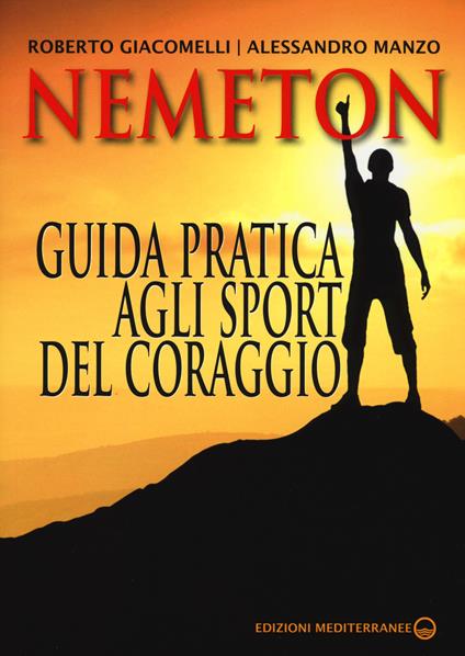 Nemeton. Guida pratica agli sport del coraggio - Roberto Giacomelli,Alessandro Manzo - copertina