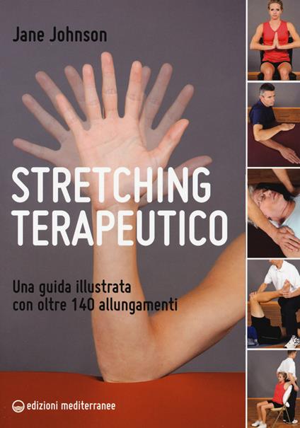 Stretching terapeutico. Una guida illustrata con oltre 140 allungamenti - Jane Johnson - copertina