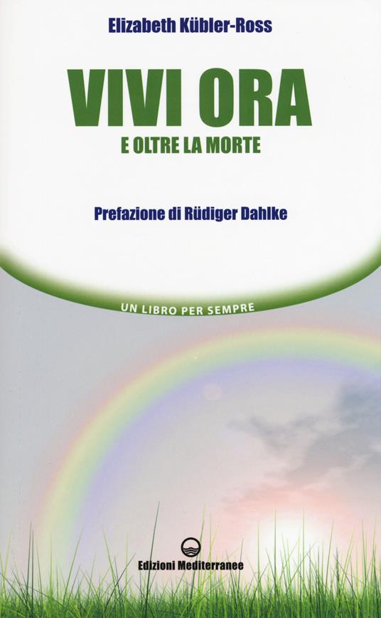 Vivi ora e oltre la morte - Elisabeth Kübler-Ross - copertina