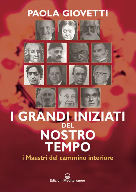 I grandi iniziati del nostro tempo. I maestri del cammino interiore - Paola Giovetti - ebook