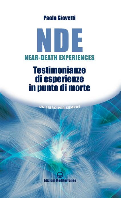 NDE Near-Death Experiences. Testimonianze di esperienze in punto di morte - Paola Giovetti - ebook