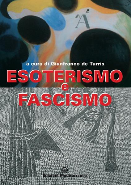 Esoterismo e fascismo. Storia, interpretazioni, documenti - Gianfranco De Turris - ebook