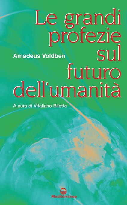 Le grandi profezie sul futuro dell'umanità - Amadeus Voldben,Vitaliano Bilotta - ebook