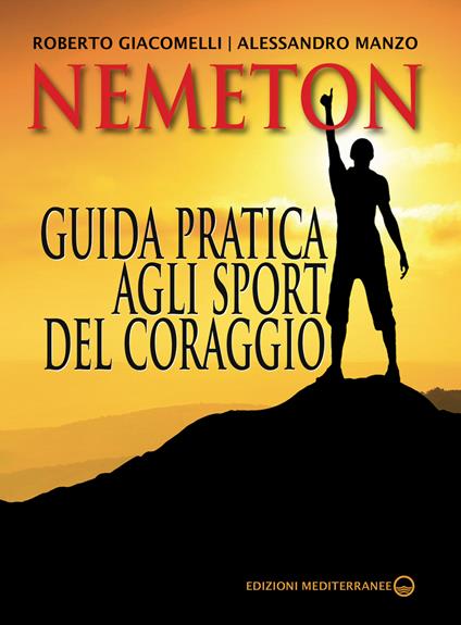 Nemeton. Guida pratica agli sport del coraggio - Roberto Giacomelli,Alessandro Manzo - ebook