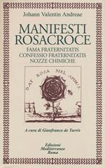 Manifesti rosacroce. Fama fraternitatis-Confessio fraternitatis-Nozze chimiche