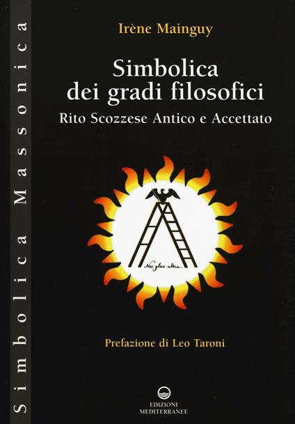 Simbolica dei gradi filosofici. Rito scozzese antico e accettato - Irène Mainguy - copertina