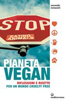 Pianeta vegan. Riflessioni e ricette per un mondo cruelty free