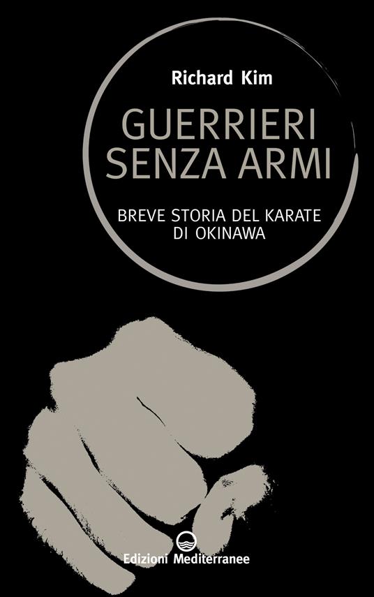 Guerrieri senza armi. Breve storia del karate di Okinawa. Ediz. illustrata - Richard Kim,A. Tranquilli - ebook