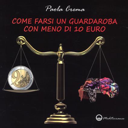 Come farsi un guardaroba con meno di 10 euro - Paola Crema - copertina