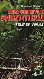 Corso completo di sopravvivenza. Semper vivum. Ediz. a colori