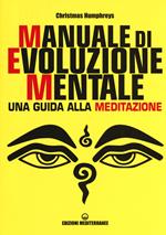 Manuale di evoluzione mentale. Una guida alla meditazione