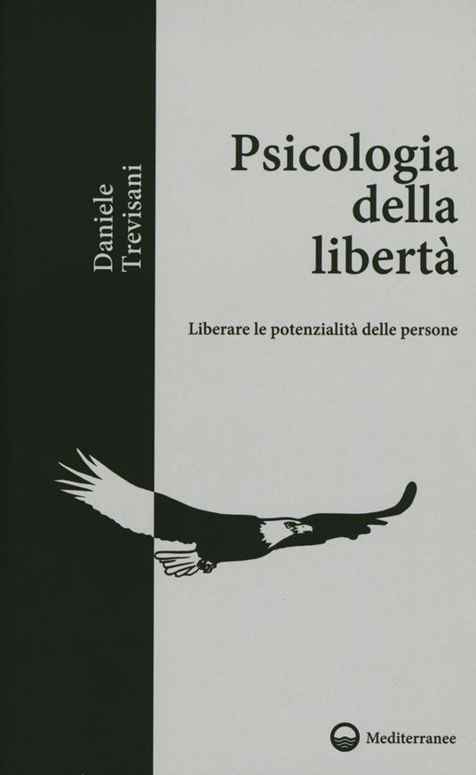 Psicologia della libertà. Liberare le potenzialità delle persone - Daniele Trevisani - copertina