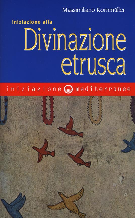 Iniziazione alla divinazione etrusca - Massimiliano Kornmüller - copertina