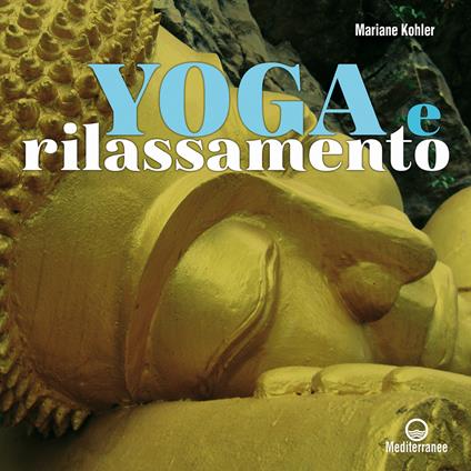 Yoga e rilassamento - Mariane Kohler,Fabrizio Micarelli - ebook