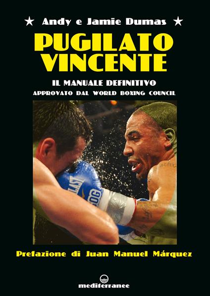 Pugilato vincente. Il manuale definitivo. Approvato dal World Boxing Council - Andy Dumas,Jamie Dumas,Andrea Tranquilli - ebook