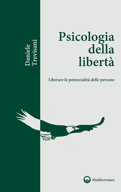 Psicologia della libertà. Liberare le potenzialità delle persone - Daniele Trevisani - ebook