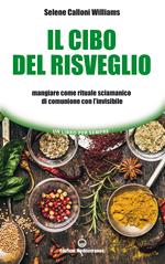 Il cibo del risveglio. Mangiare come rituale sciamanico di comunione con l'invisibile