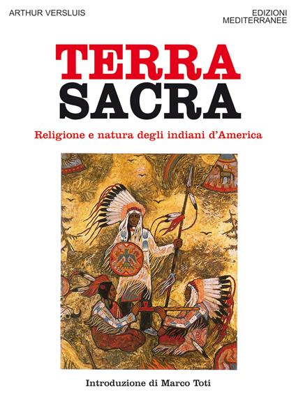 Terra sacra. Religione e natura degli indiani d'America - Arthur Versluis,Alessio Rosoldi - ebook