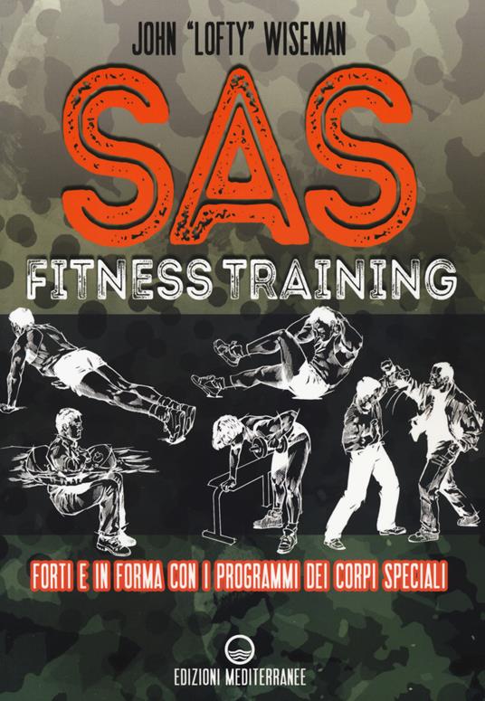 SAS fitness training. Forti e in forma con i programmi dei corpi speciali - John «Lofty» Wiseman - copertina