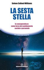 La sesta stella. La consapevolezza come forza del cambiamento sociale e personale