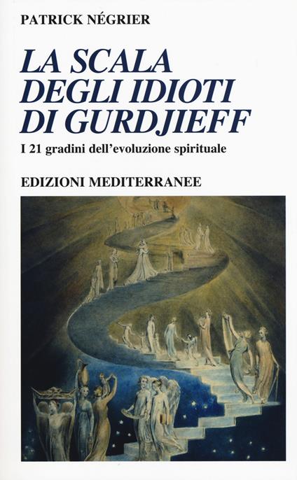 La scala degli idioti di Gurdjieff. I 21 gradini dell'evoluzione spirituale - Patrick Négrier - copertina