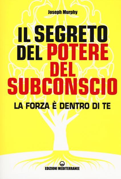 Il segreto del potere del subconscio. La forza è dentro di te - Joseph Murphy - copertina
