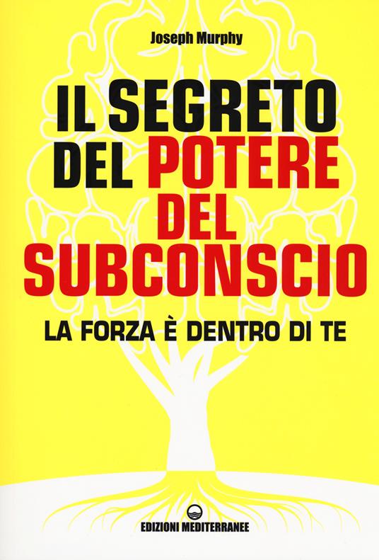 Il segreto del potere del subconscio. La forza è dentro di te - Joseph Murphy - copertina