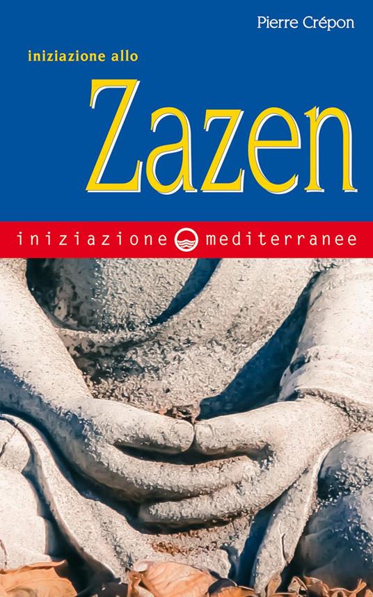 Iniziazione allo zazen - Pierre Crépon,Alda Teodorani - ebook